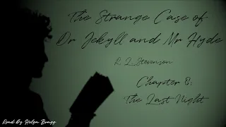 Audiobook: The Strange Case of Dr Jekyll and Mr Hyde by R. L. Stevenson – Chapter 8