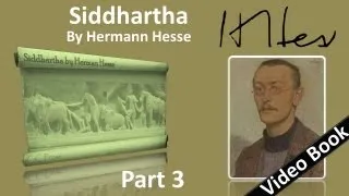 Part 3 - Siddhartha Audiobook by Hermann Hesse (Chs 10-12)