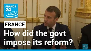 'The 49.3': How did France's government impose its pension reform? • FRANCE 24 English