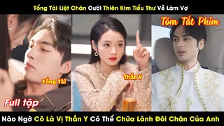 Tổng Tài Liệt Chân Cưới Tiểu Thư Về Làm Vợ Nào Ngờ Cô Là Vị Thần Y Có Thể Chữa Lành Đôi Chân Của Anh