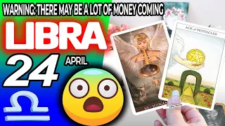 Libra ♎ 😱WARNING: THERE MAY BE A LOT OF MONEY COMING 🤑💲 horoscope for today APRIL 24 2024 ♎ #libra