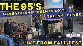 Have You Ever Been in Love - The Ivy  (Cover)- THE 95'S - Live from Fall Fest