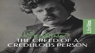 The Creed of a Credulous Person by G. K. Chesterton read by Various | Full Audio Book