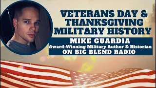 Mike Guardia - Veterans Day and Thanksgiving Military History