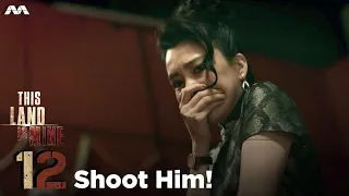 This Land Is Mine EP12 | Shoot Him! (ENGLISH/CHINESE/MALAY/TAMIL SUB)