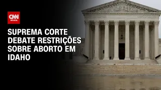 Suprema Corte debate restrições sobre aborto em Idaho | CNN PRIME TIME