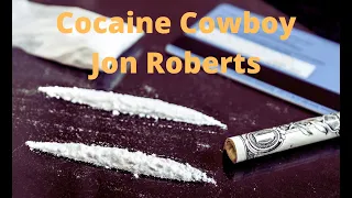 The Real Cocaine Cowboy Jon Roberts - The Medellin Cartel biggest Cocaine Smuggler and Distributor