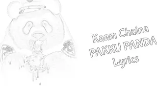 Kaam chaina_pakku panda(lyrics)