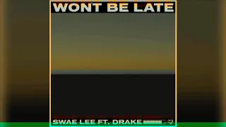 Swae Lee - Won't Be Late (feat. Drake ) [Audio]