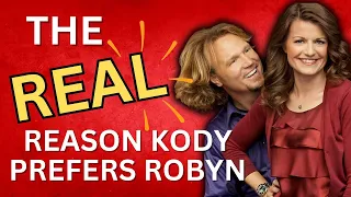 Sister Wives - The REAL Reason Kody Prefers Robyn