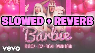 Rebecca, POCAH, Lexa, Danny Bond - Barbie (Clipe Oficial) - SLOWED + REVERB