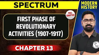 First Phase of Revolutionary Activities (1907-1917)FULL CHAPTER |Spectrum Chapter 13 |Modern History