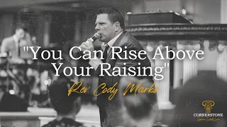 9.24.23 | "You CAN Rise Above Your Raising" | Rev. Cody Marks
