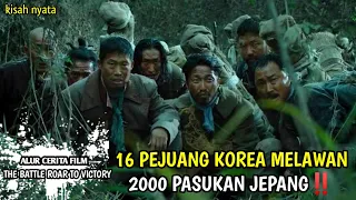 16 PEJUANG KOREA MELAWAN 2000 PASUKAN JEPANG| FILM PERANG‼️ALURCERITAFILM THE BATTLE ROAR TO VICTORY