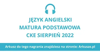 Matura poprawkowa sierpień 2022 język angielski podstawowy nagranie