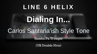 Line 6 Helix - Dialing In A Carlos Santana'ish Style Tone (Samba Pa Ti'esque)