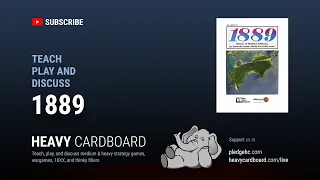 1889 5p Teaching, Play-through, & Round table discussion by Heavy Cardboard