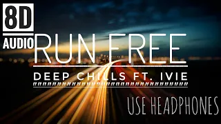 8D Audio || Deep Chills - Run Free (feat. IVIE) ||