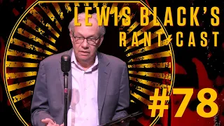 Lewis Black's Rantcast #78 - This Is America!