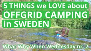 5 reasons why ALLEMANSRÄTTEN & OFFGRID CAMPING in SWEDEN is amazing | What Why When Wednesday nr 2.