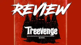 TREEVENGE REVIEW