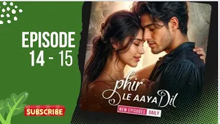 phir le aya dil 14 15 #phir le aya dil  episode 14,15 #heart touching friendship story #trending