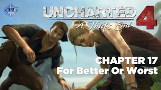 UNCHARTED 4 [A THIEF'S END] Chapter 17 : For Better Or Worst [No Commentary]