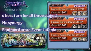 0 boss turn#46 in all three Lufenia?! | Full Loadout | Equinox Aurora Event [DFFOO GL - Vol#155]