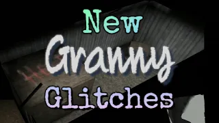 Lots of New Granny Glitches (Part 7)