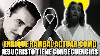 Enrique Rambal Su Triste Final Y La Actuación De Jesucristo Que LE Marco Para Toda La Vida