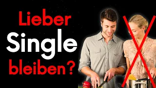 Die brutale Wahrheit: Darum bleiben viele Männer heute lieber Single!