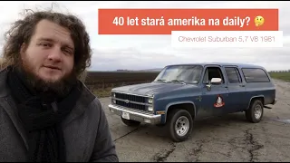 Chevrolet Suburban 5,7 V8 1981 | Je 40 let stará amerika vhodná na daily?