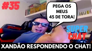 SUPER XANDÃO RESPONDENDO O CHAT #35