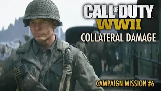Call of Duty: WWII Campaign Gameplay Walkthrough | Collateral Damage | Campaign Mission #6 (Part 6)