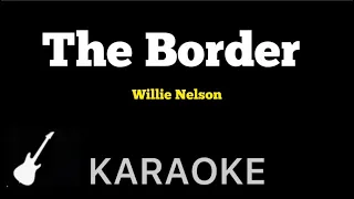 Willie Nelson - The Border | Karaoke Guitar Instrumental