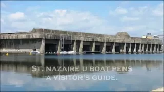 St. Nazaire U Boat Pens ~ A visitor's guide.