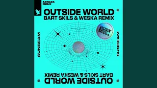 Outside World (Bart Skils & Weska Extended Remix)