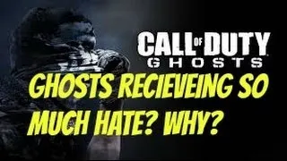 Why Is COD Ghosts Getting So Much Hate?