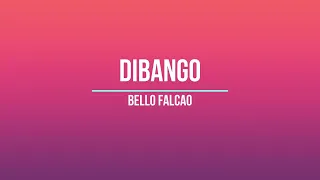 DIBANGO DIBANGA- TIK TOK SONG FROM BELLO FALCAO LYRICS