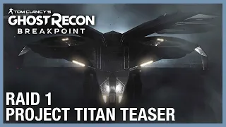 Tom Clancy's Ghost Recon Breakpoint: Raid 1 Teaser - Project Titan | Ubisoft [NA]