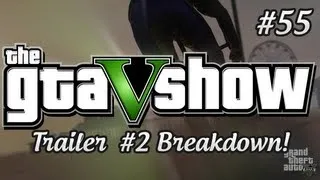 GTA V TRAILER 2 ANALYSIS! - The Mega Breakdown - The GTA V Show (Episode 55)