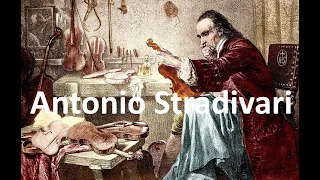 The Life of Antonio Stradivari (1644 - 1737)