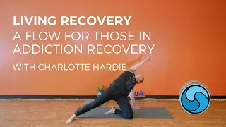 Living Recovery | Flow for Those in Addiction Recovery with Charlotte – Sangha Studio