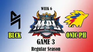 BLCK VS ONIC PH | GAME 3 | REGULAR SEASON WEEK 6