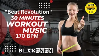 🔥170 BMP | 30 MIN - BPM Workout Music - BEAT REVOLUTION | BLACK ONION🔥