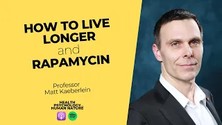 How To Live Longer and Rapamycin - Professor Matt Kaeberlein