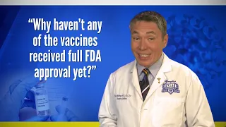 Get the Vax Facts: Why haven't any of the COVID vaccines received full FDA approval yet?