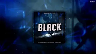 Gazirovka - Black (LoudBass & PsychicBoy Bootleg) #QRP