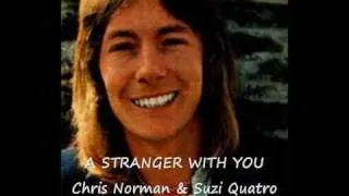 A STRANGER WITH YOU - SUZI QUATRO & CHRIS  NORMAN - LYRICS