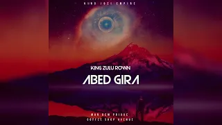 Abed Gira_King Zulu Rown ( Official Audio )
